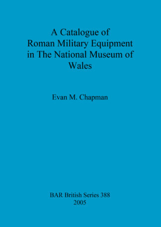 Catalogue of Roman Military Equipment in the National Museum of Wales cover