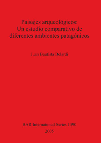 Paisajes arqueológicos: Un estudio comparativo de diferentes ambientes patagónicos cover