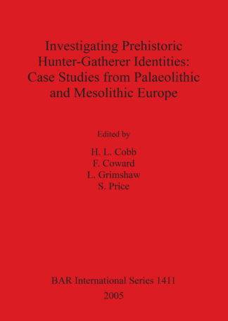 Investigating Prehistoric Hunter-Gatherer Identities: Case Studies from Palaeolithic and Mesolithic Europe cover