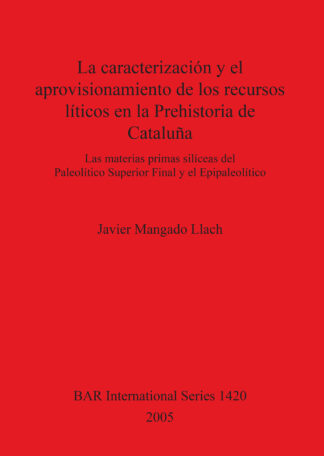 Caracterizacion Y El Aprovisionamiento De Los Recursos Liticos En  La Prehistoria De Cataluna cover