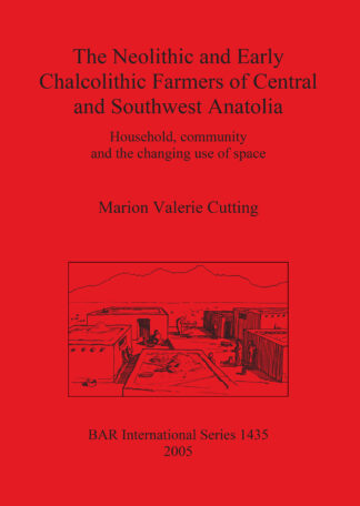 Neolithic and Early Chalcolithic Farmers of Central and Southwest Anatolia cover