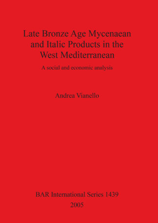 Late Bronze Age Mycenaean and Italic Products in the West Mediterranean cover