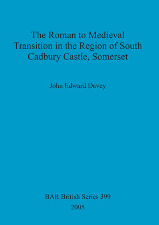 Roman to medieval transition in the region of South Cadbury Castle