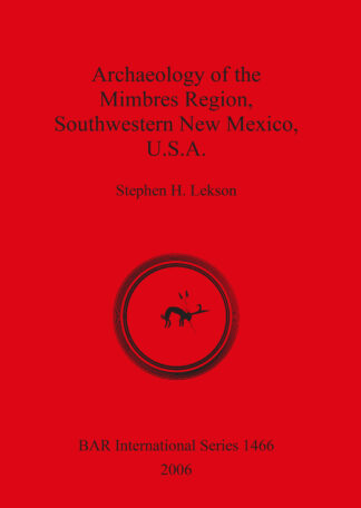 Archaeology of the Mimbres Region Southwestern New Mexico U.S.A. cover