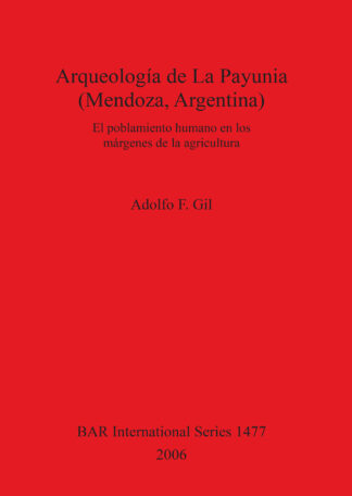 Arqueología de La Payunia (Mendoza Argentina). El poblamiento humano en los márgenes de la agricultura cover