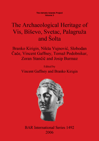 Adriatic Islands Project. Volume 3. The Archaeological Heritage of Vis Biševo Svetac Palagruža and Šolta cover