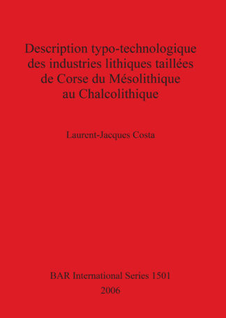 Description typo-technologique des industries lithiques taillées de Corse du Mésolithique au Chalcolithique cover
