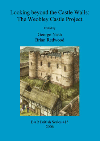 Looking beyond the Castle Walls: The Weobley Castle Project cover