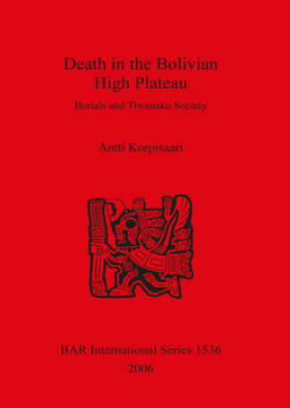 Death in the Bolivian High Plateau: Burials and Tiwanaku Society cover