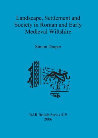 Landscape Settlement and Society in Roman and Early Medieval Wiltshire cover