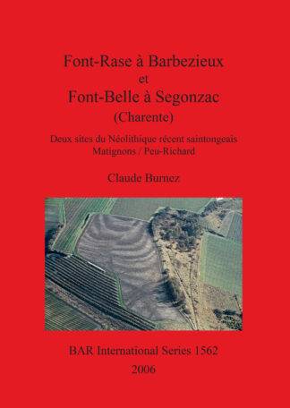 Font-Rase à Barbezieux et Font-Belle à Segonzac (Charente). Deux sites du Néolithique récent saintongeais. Matignons/Peu-Richard cover