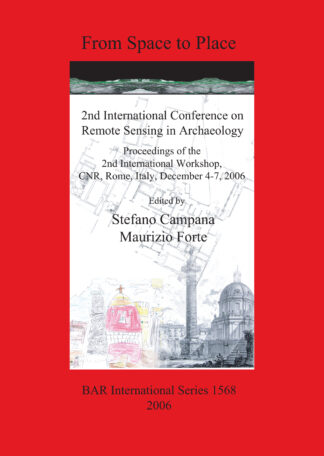 From Space to Place: 2nd International Conference on Remote Sensing in Archaeology. Proceedings of the 2nd International Workshop CNR Rome Italy Decem cover