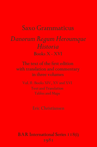 Saxo Grammaticus Danorum Regum Heroumque Historia Books X-XVI