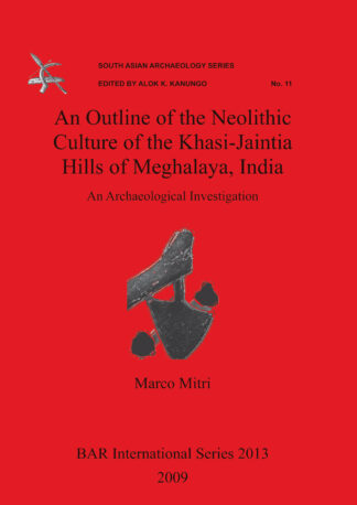 An Outline of the Neolithic Culture of the Khasi-Jaintia Hills of Meghalaya India
