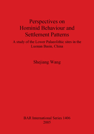 Perspectives on Hominid Behaviour and Settlement Patterns A study of the Lower Palaeolithic sites in the Luonan Basin China