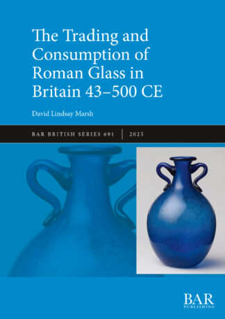 Trade and Consumption of Roman Glass in Britain 43 CE – 500 CE cover