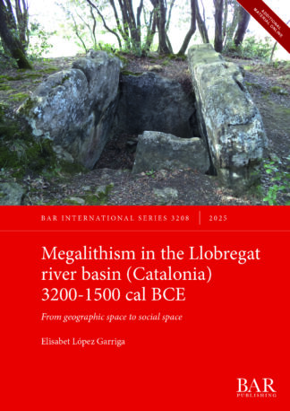 Megalithism in the Llobregat river basin (Catalonia) 3200-1500 cal BCE cover