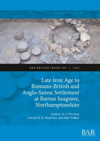 Late Iron Age to Romano-British and Anglo-Saxon Settlement at Barton Seagrave cover image
