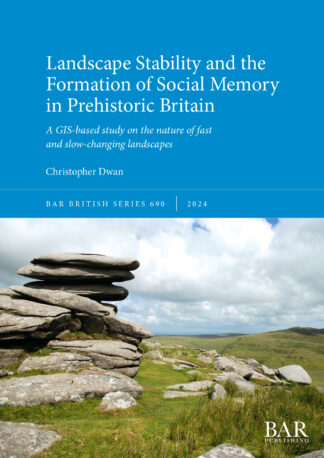 Landscape Stability and the Formation of Social Memory in Prehistoric Britain cover