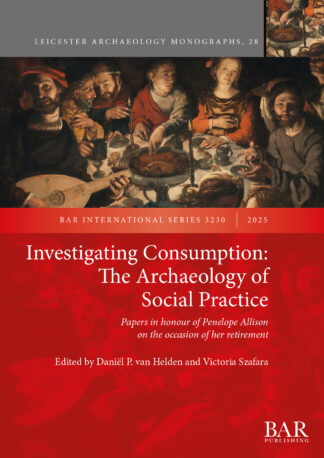 Investigating Consumption: The Archaeology of Social Practice cover image
