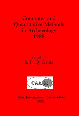 Computer and Quantitative Methods in Archaeology 1988