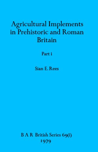 Agricultural Implements in Prehistoric and Roman Britain