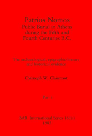 Patrios Nomos: Public Burial in Athens during the Fifth and Fourth Centuries B.C.