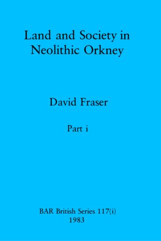 Land and Society in Neolithic Orkney