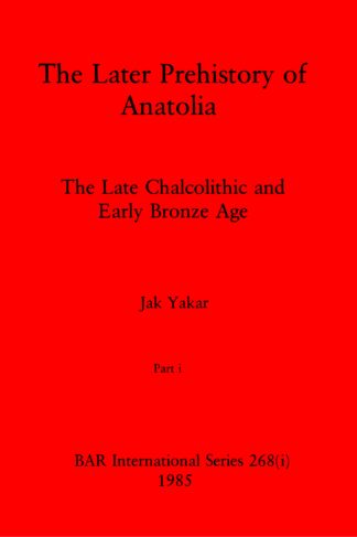 The Later Prehistory of Anatolia
