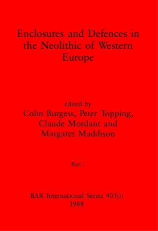 Enclosures and Defences in the Neolithic of Western Europe