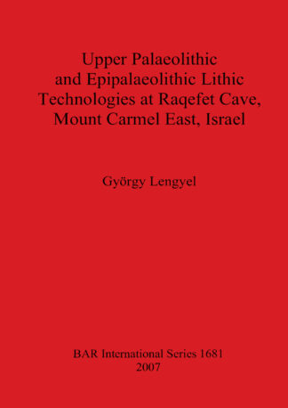 Upper Palaeolithic and Epipalaeolithic Lithic Technologies at Raqefet Cave Mount Carmel East Israel cover image