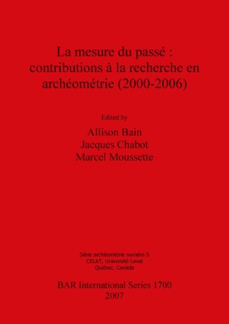La mesure du passé : contributions à la recherche en archéométrie (2000-2006) cover image