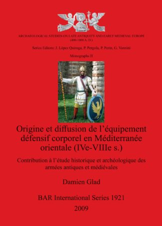Origine et diffusion de l’équipement défensif corporel en Méditerranée orientale (IVe-VIIIe s.) cover image