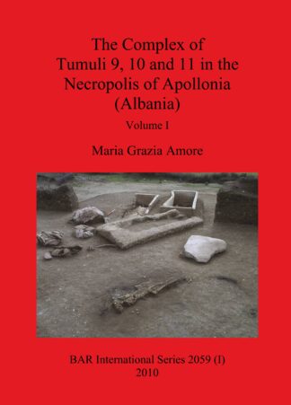 The Complex of Tumuli 9 10 and 11 in the Necropolis of Apollonia (Albania)