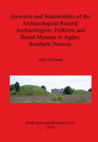 Stewards and Stakeholders of the Archaeological Record: Archaeologists