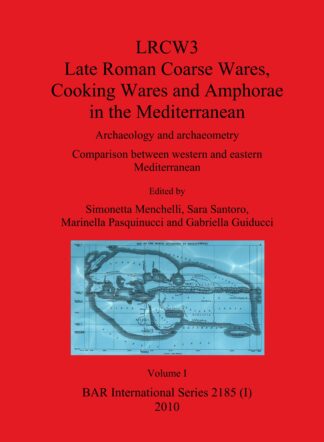 LRCW3 Late Roman Coarse Wares Cooking Wares and Amphorae in the Mediterranean