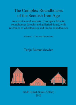 The Complex Roundhouses of the Scottish Iron Age