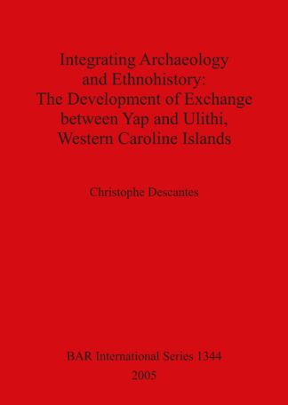 Integrating Archaeology and Ethnohistory: The Development of Exchange Between Yap and Ulithi