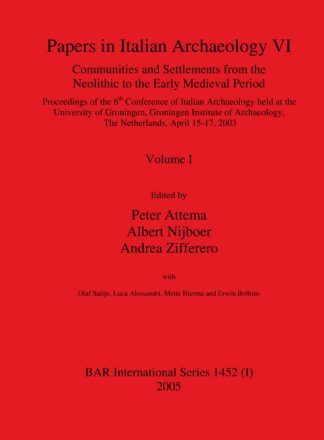Papers in Italian Archaeology VI: Communities and Settlements from the Neolithic to the Early Medieval Period