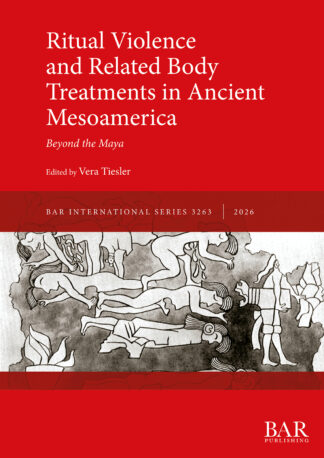 Ritual Violence and Related Body Treatments in Ancient Mesoamerica cover